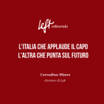 L’Italia che applaude il capo, l’altra che punta sul futuro