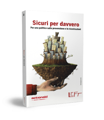Sicuri per davvero - Per una politica sulla prevenzione e le ricostruzioni