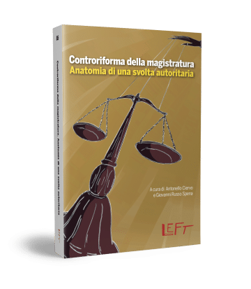 Controriforma della magistratura Anatomia di una svolta autoritaria